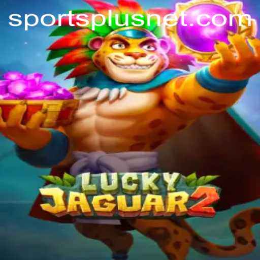 Discovering Luckyjaguar2: The New SportsPlus Sensation